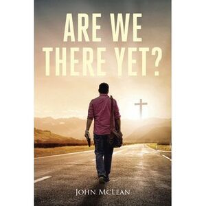 Are We There Yet? -- John McLean